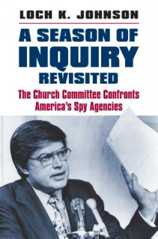 Könyv Season of Inquiry Revisited Loch K. Johnson