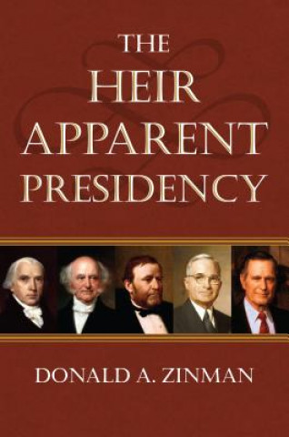 Kniha Heir Apparent Presidency Donald A. Zinman