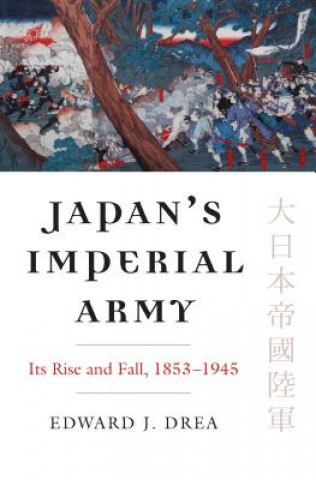 Kniha Japan's Imperial Army Edward J. Drea