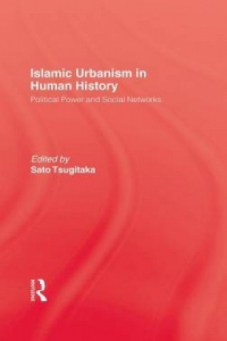 Könyv Islamic Urbanism Tsugitaka Sato