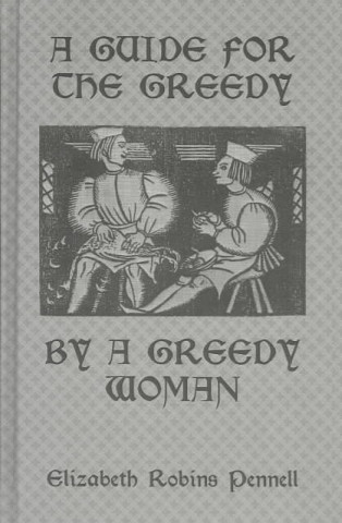 Książka Guide For The Greedy: By A Greedy Woman Elizabeth Pennell