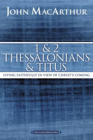 Kniha 1 and 2 Thessalonians and Titus John F. MacArthur