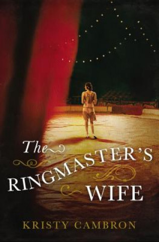 Kniha Ringmaster's Wife Kristy Cambron