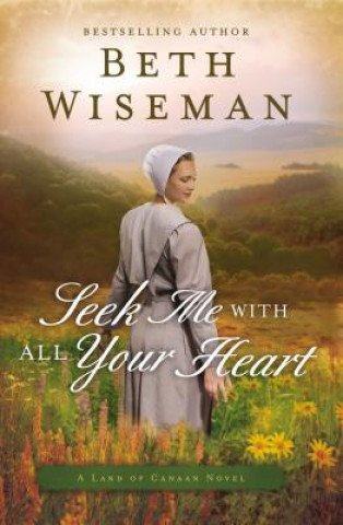 Книга Seek Me with All Your Heart Beth Wiseman