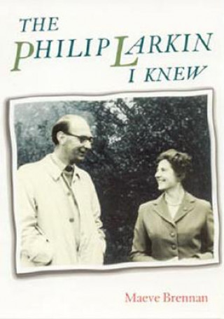 Kniha Philip Larkin I Knew Maeve Brennan