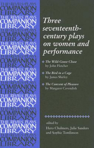 Kniha Three Seventeenth-Century Plays on Women and Performance Hero Chalmers