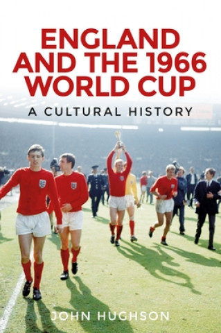 Könyv England and the 1966 World Cup John Hughson