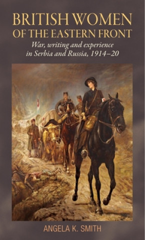 Book British Women of the Eastern Front Angela Smith