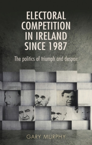 Книга Electoral Competition in Ireland Since 1987 Gary Murphy