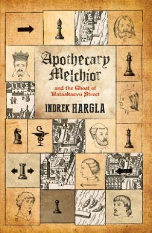 Kniha Apothecary Melchior and the Ghost of Rataskaevu Street Indrek Hargla