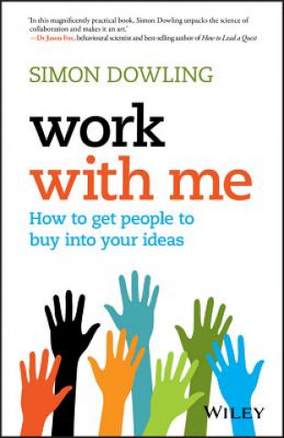 Książka Work with Me - How to get People to Buy Into Your Ideas Simon Dowling