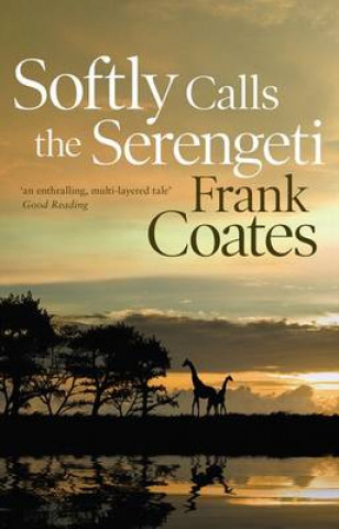 Kniha Softly Calls the Serengeti Frank Coates