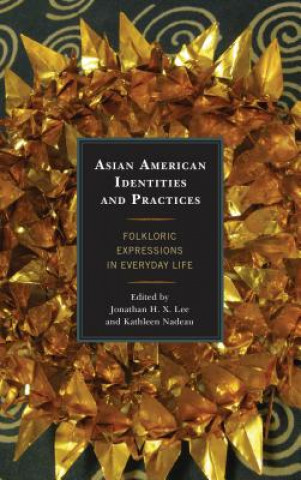 Könyv Asian American Identities and Practices Jonathan H  X Lee