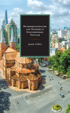 Buch Entrepreneurialism and Tourism in Contemporary Vietnam Jamie Gillen