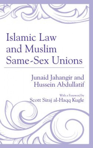 Könyv Islamic Law and Muslim Same-Sex Unions Junaid Jahangir