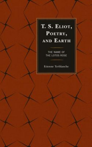 Könyv T.S. Eliot, Poetry, and Earth Etienne Terblanche