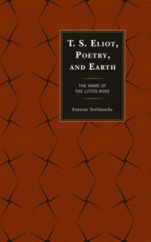 Knjiga T.S. Eliot, Poetry, and Earth Etienne Terblanche