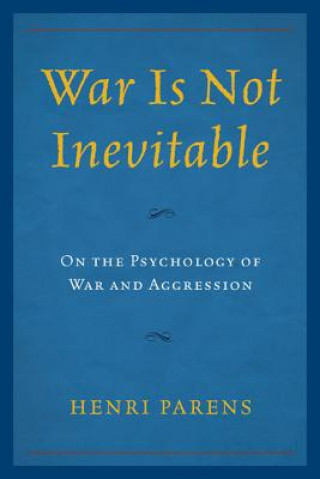Книга War Is Not Inevitable Henri Parens