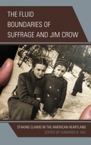 Książka Fluid Boundaries of Suffrage and Jim Crow DaMaris B. Hill