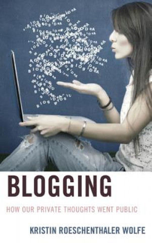 Książka Blogging Kristin Roeschenthaler Wolfe