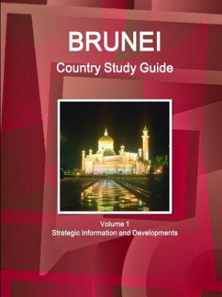 Könyv Brunei Country Study Guide Volume 1 Strategic Information and Developments Inc Ibp