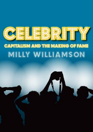 Książka Celebrity - Capitalism and the Making of Fame Milly Williamson