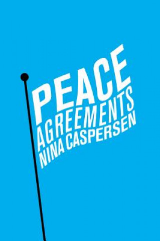 Könyv Peace Agreements - Finding Solutions to Intra-state  Conflicts Nina Caspersen