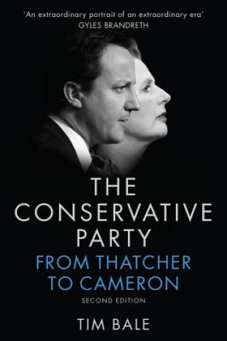 Carte Conservative Party - From Thatcher to Cameron 2e Tim Bale