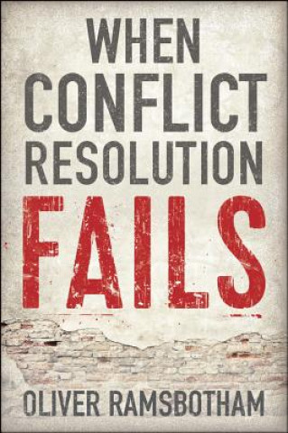 Kniha When Conflict Resolution Fails - An Alternative to  Negotiation and Dialogue Oliver Ramsbotham