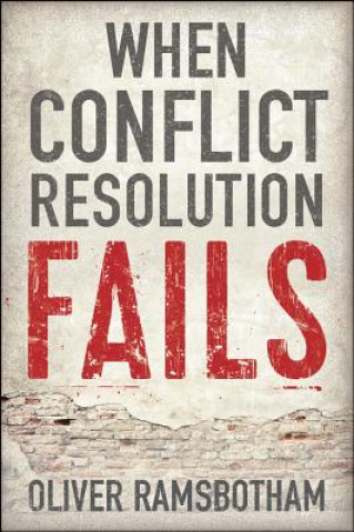 Könyv When Conflict Resolution Fails - An Alternative to Negotiation and Dialogue Oliver Ramsbotham
