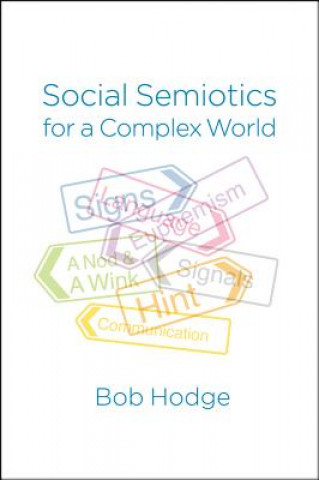 Kniha Social Semiotics for a Complex World - Analysing Language and Social Meaning B. Hodge