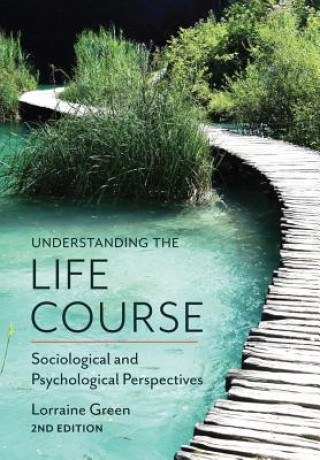 Buch Understanding the Life Course - Sociological and Psychological Perspectives, 2e Lorraine Green