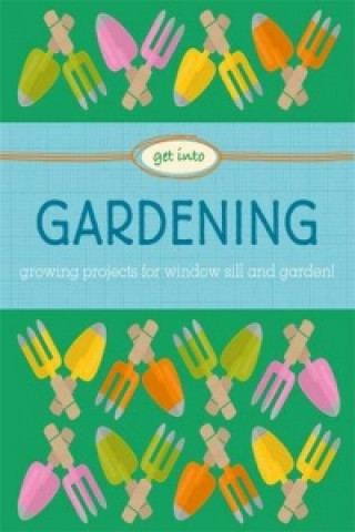 Livre Get Into: Gardening Judith Heneghan