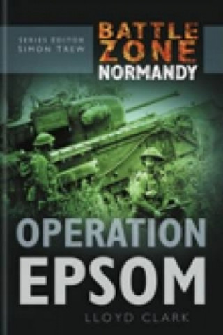 Kniha Battle Zone Normandy: Operation Epsom Lloyd Clark