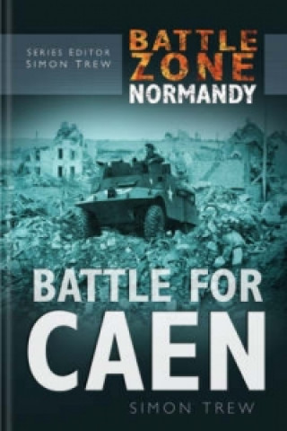 Książka Battle Zone Normandy: Battle for Caen Simon Trew