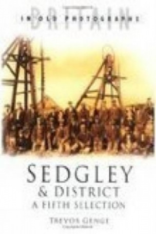 Könyv Sedgley and District in Old Photographs Trevor Genge