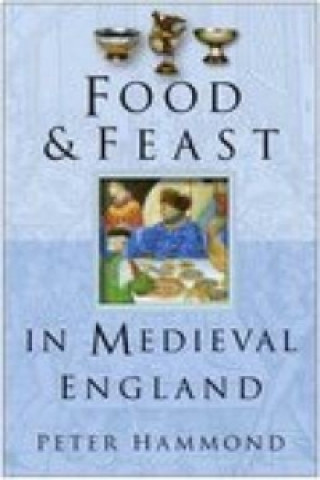 Kniha Food and Feast in Medieval England P. W. Hammond