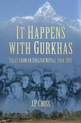 Книга It Happens With Gurkhas J. P. Cross