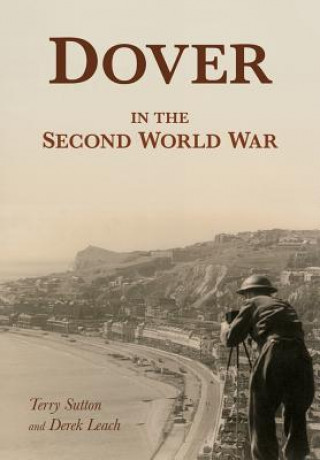 Carte Dover in the Second World War Terry Sutton