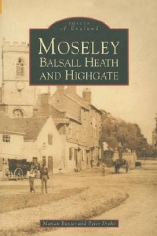 Könyv Moseley, Balsall Heath and Highgate Peter Drake