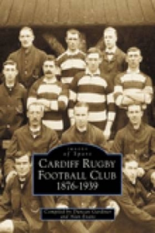 Könyv Cardiff Rugby Football Club 1876-1939: Images of Sport Duncan Gardiner