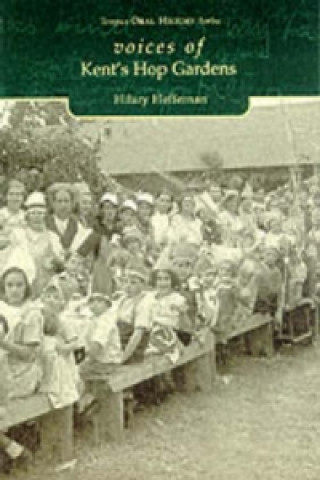 Книга Voices of Kent's Hop Gardens Hilary Heffernan