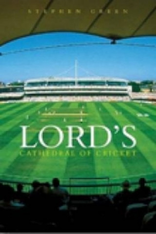 Kniha Lord's: Cathedral of Cricket Stephen Green