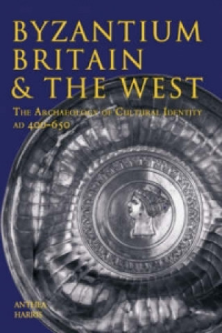 Kniha Byzantium, Britain and the West Anthea Harris