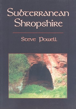 Könyv Subterranean Shropshire Steve Powell