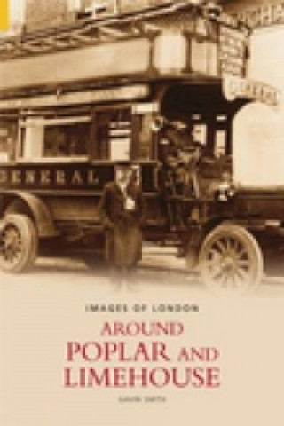 Könyv Around Poplar and Limehouse: Images of London Gavin Smith