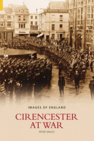 Knjiga Cirencester at War Peter Grace