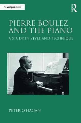 Buch Pierre Boulez and the Piano Peter O'Hagan