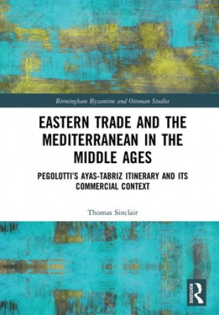 Könyv Eastern Trade and the Mediterranean in the Middle Ages Tom Sinclair