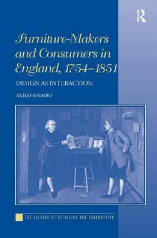 Książka Furniture-Makers and Consumers in England, 1754-1851 Dr. Akiko Shimbo